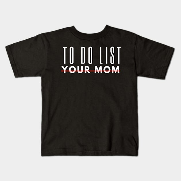 To Do List Your Mom Kids T-Shirt by Inktopolis